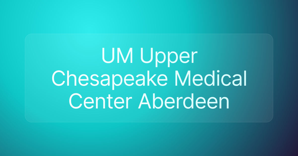 UM Upper Chesapeake Medical Center Aberdeen