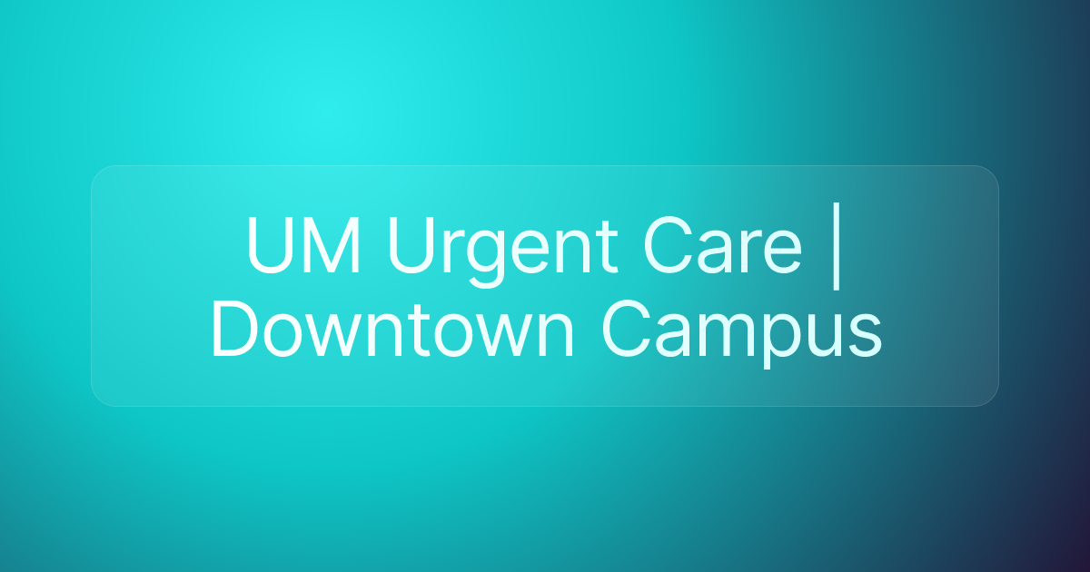 UM Urgent Care | Downtown Campus