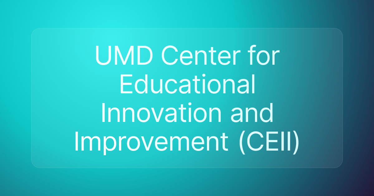 UMD Center for Educational Innovation and Improvement (CEII)