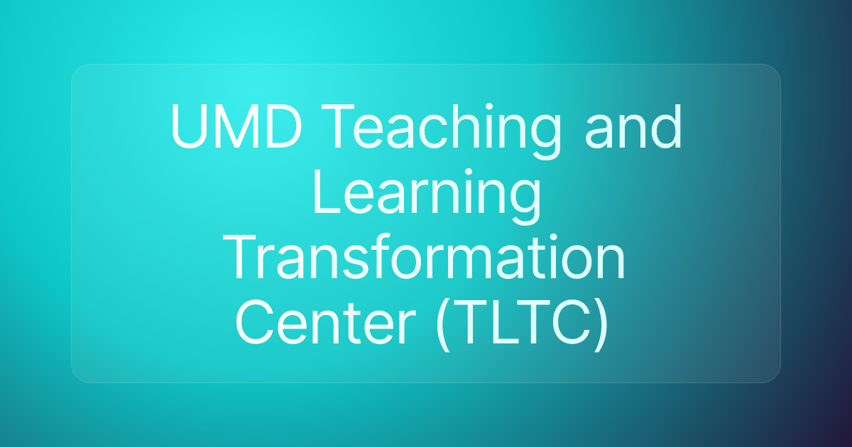 UMD Teaching and Learning Transformation Center (TLTC)