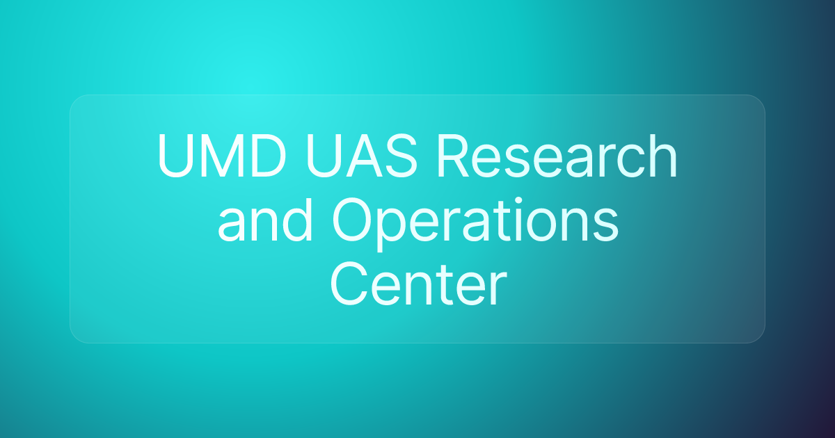 UMD UAS Research and Operations Center