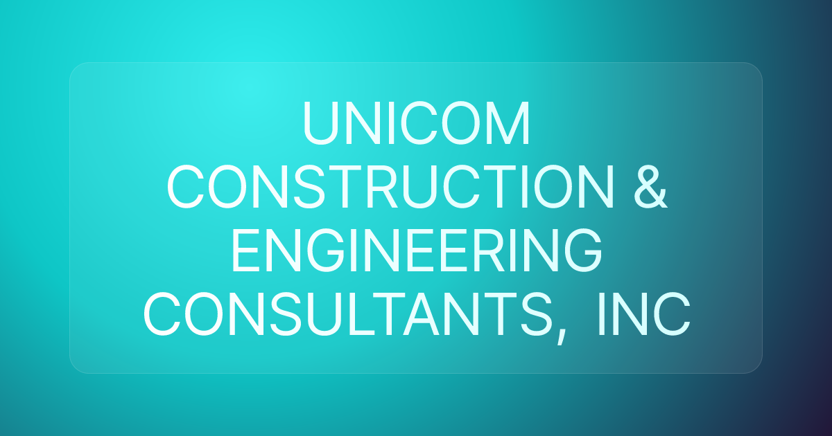 UNICOM CONSTRUCTION & ENGINEERING CONSULTANTS, INC