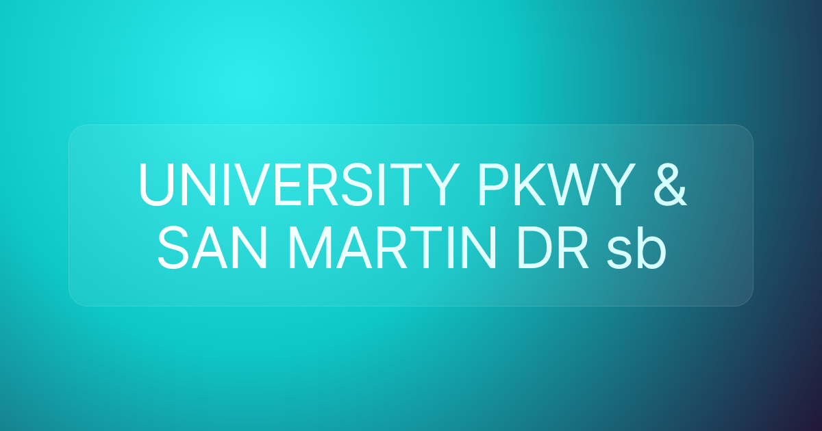 UNIVERSITY PKWY & SAN MARTIN DR sb