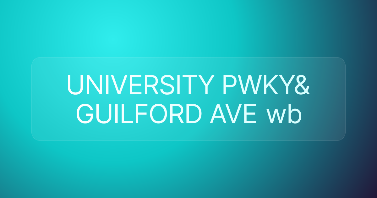 UNIVERSITY PWKY& GUILFORD AVE wb
