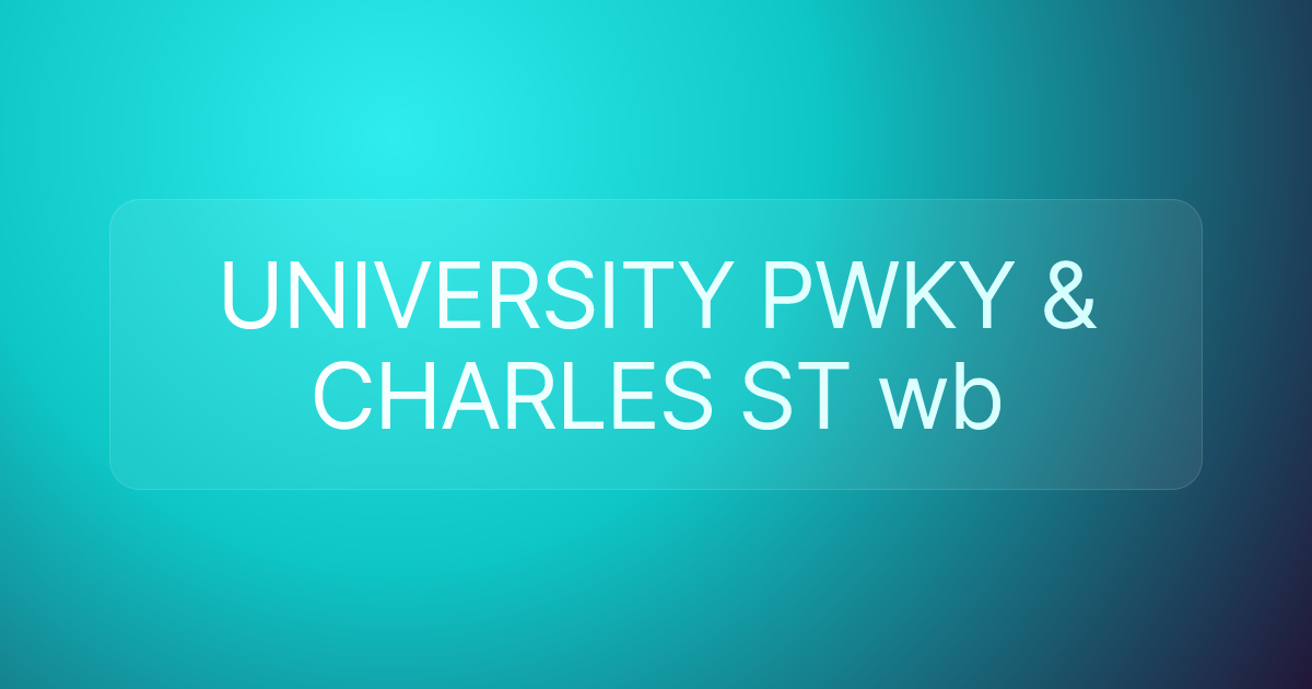 UNIVERSITY PWKY & CHARLES ST wb