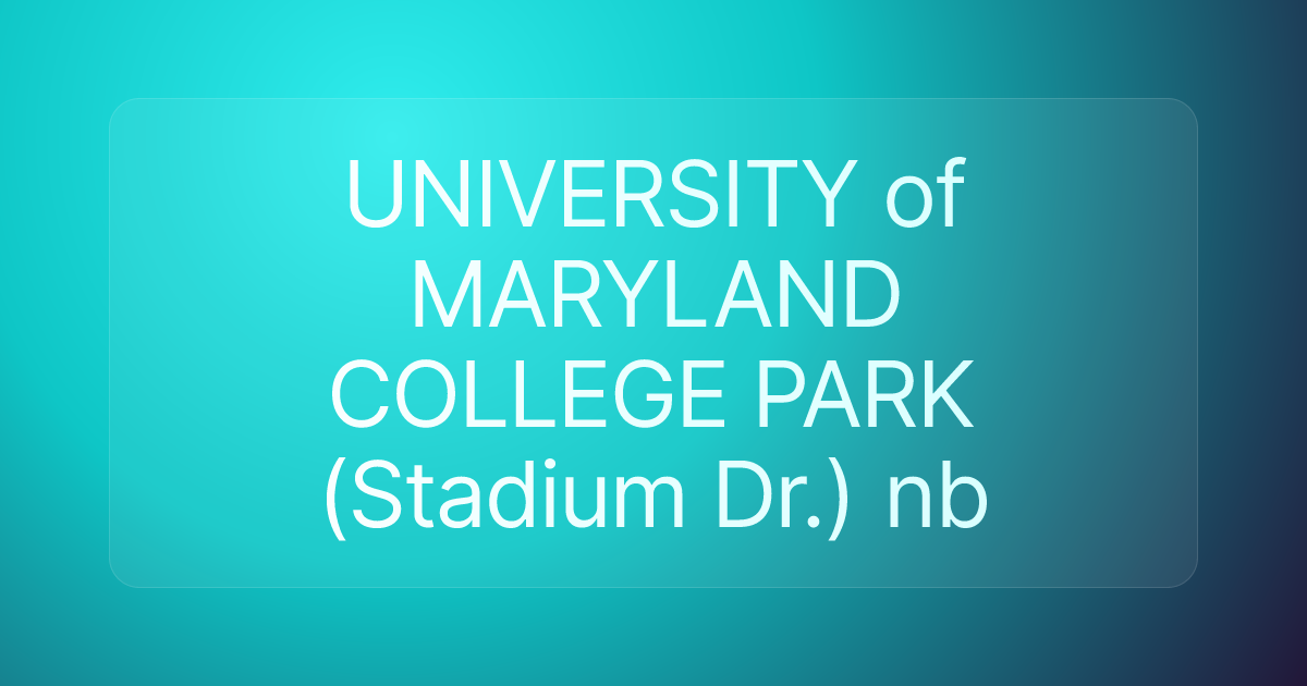 UNIVERSITY of MARYLAND COLLEGE PARK (Stadium Dr.) nb