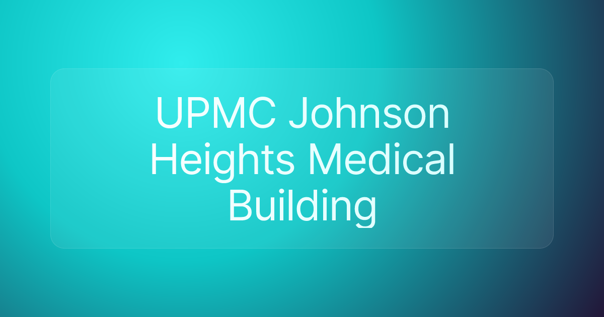 UPMC Johnson Heights Medical Building