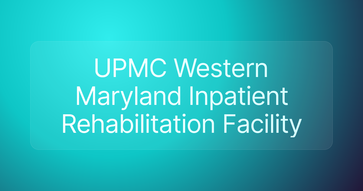 UPMC Western Maryland Inpatient Rehabilitation Facility