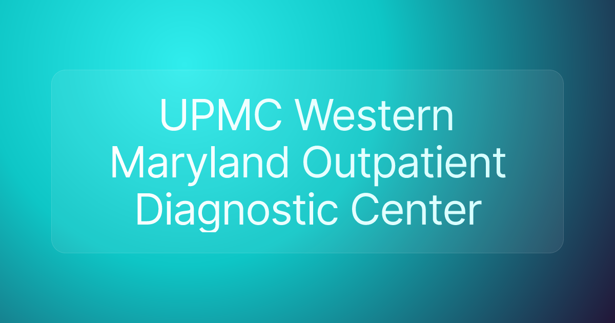 UPMC Western Maryland Outpatient Diagnostic Center