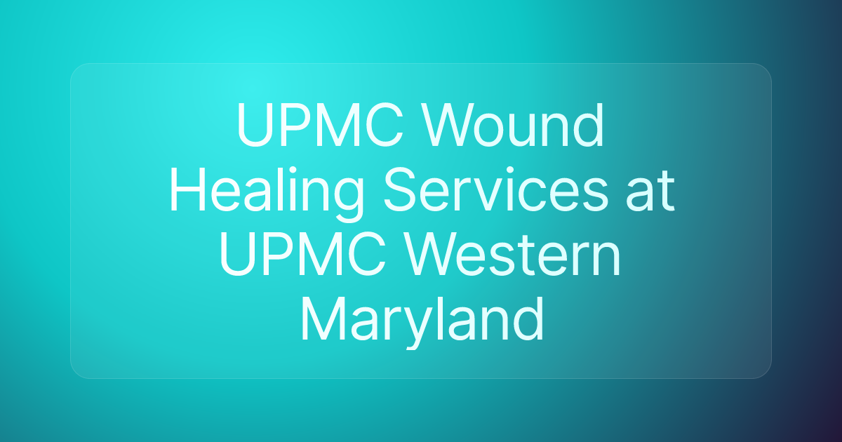 UPMC Wound Healing Services at UPMC Western Maryland