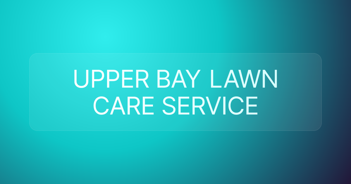 UPPER BAY LAWN CARE SERVICE