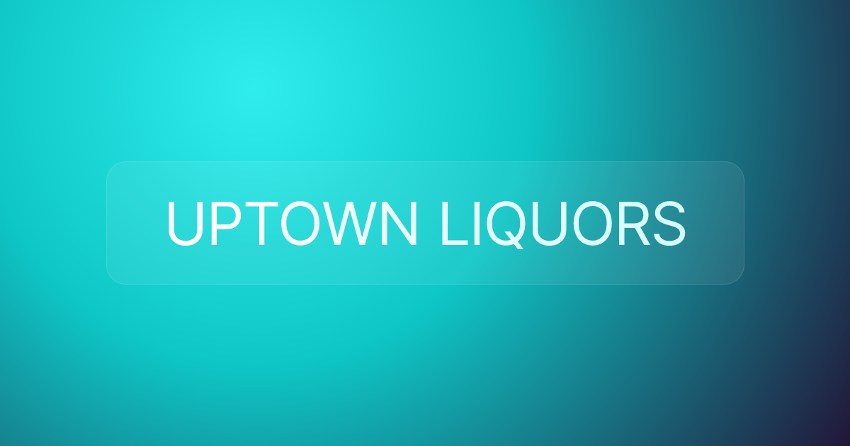 UPTOWN LIQUORS