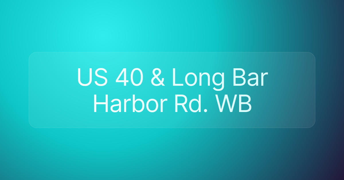US 40 & Long Bar Harbor Rd. WB