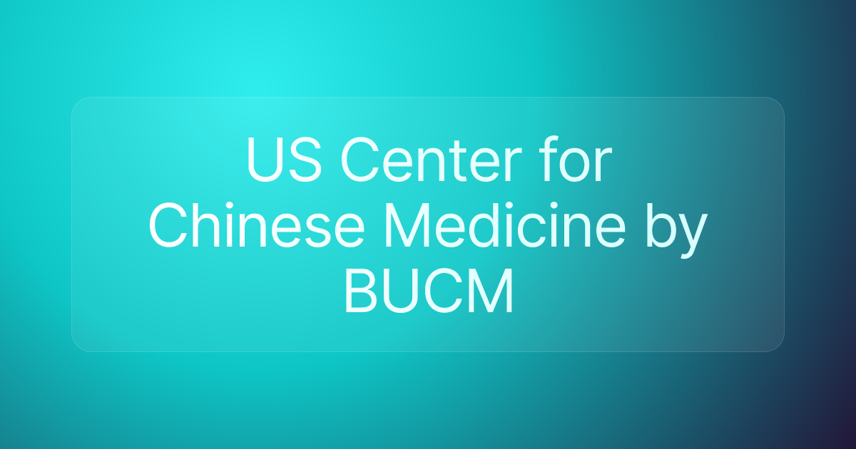 US Center for Chinese Medicine by BUCM