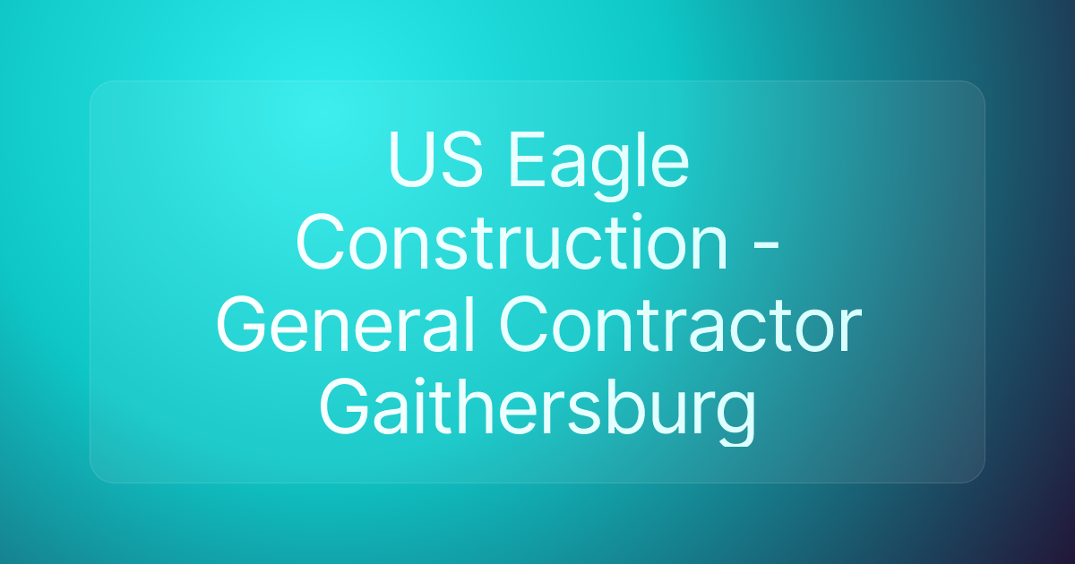 US Eagle Construction - General Contractor Gaithersburg