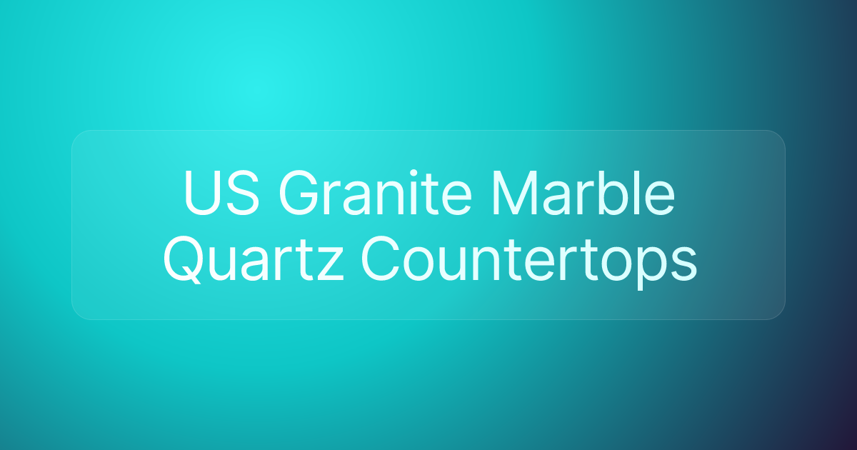 US Granite Marble Quartz Countertops