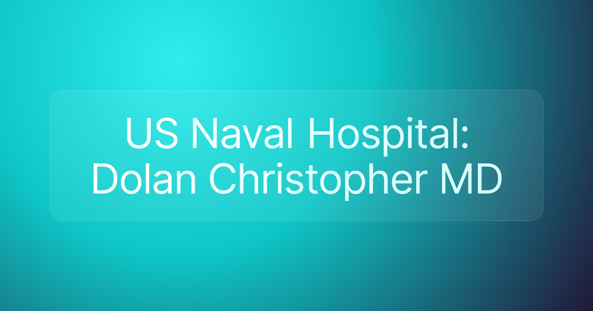 US Naval Hospital: Dolan Christopher MD