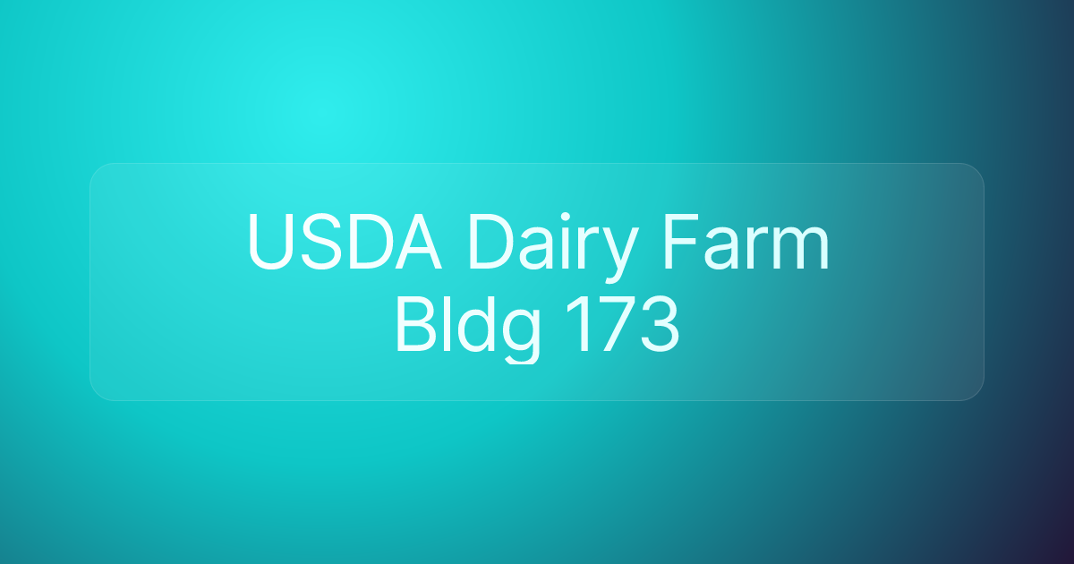 USDA Dairy Farm Bldg 173