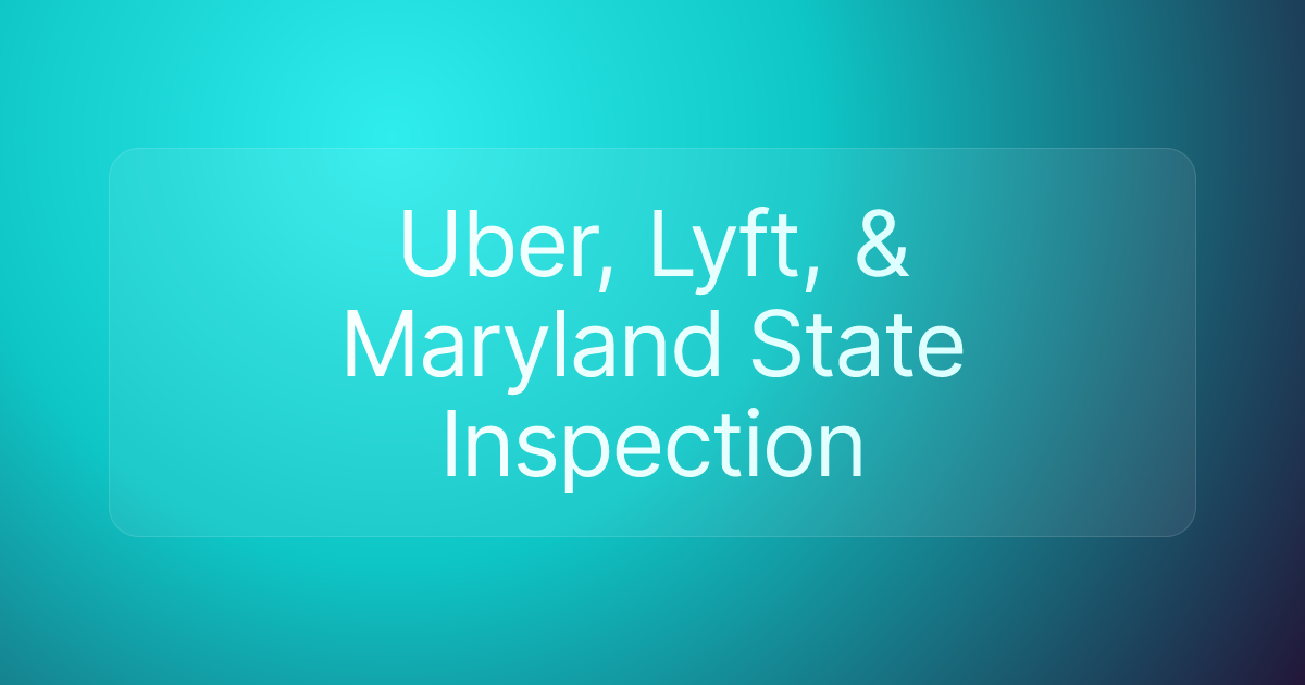 Uber, Lyft, & Maryland State Inspection