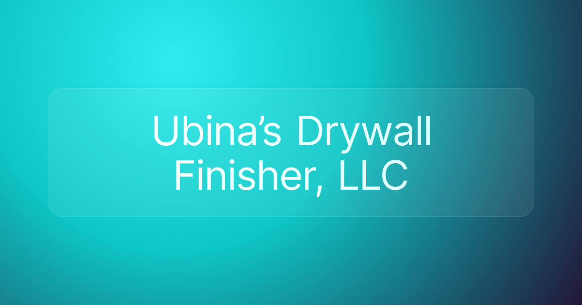 Ubina’s Drywall Finisher, LLC