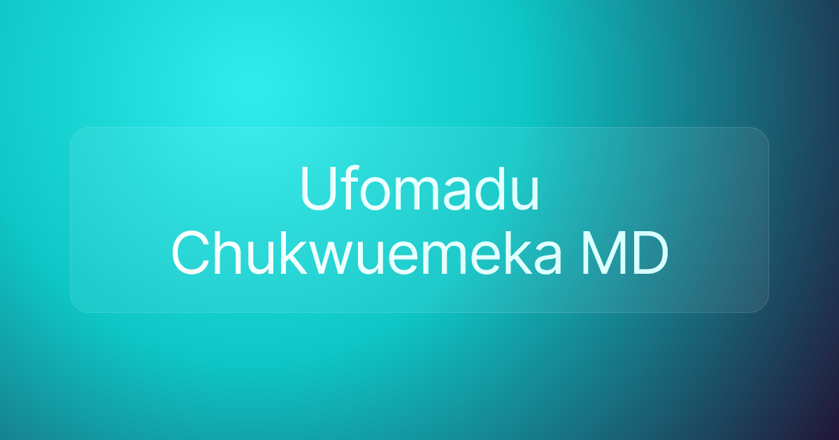 Ufomadu Chukwuemeka MD