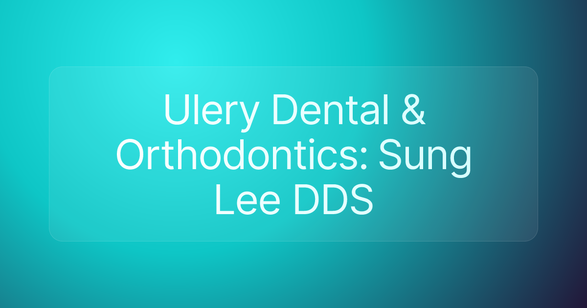 Ulery Dental & Orthodontics: Sung Lee DDS