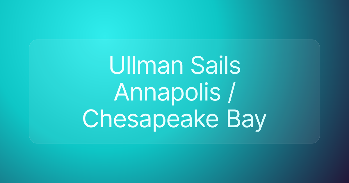 Ullman Sails Annapolis / Chesapeake Bay