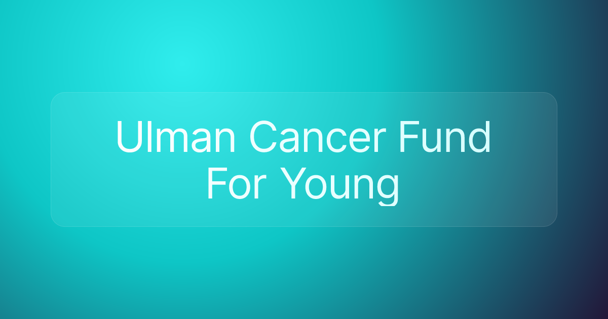 Ulman Cancer Fund For Young