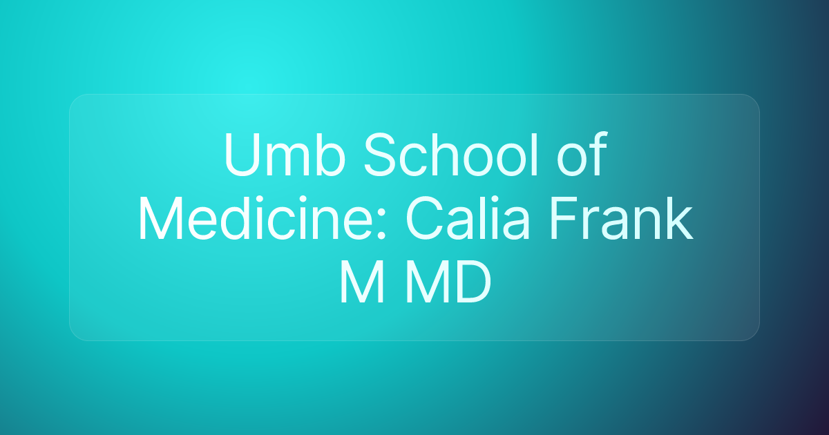 Umb School of Medicine: Calia Frank M MD