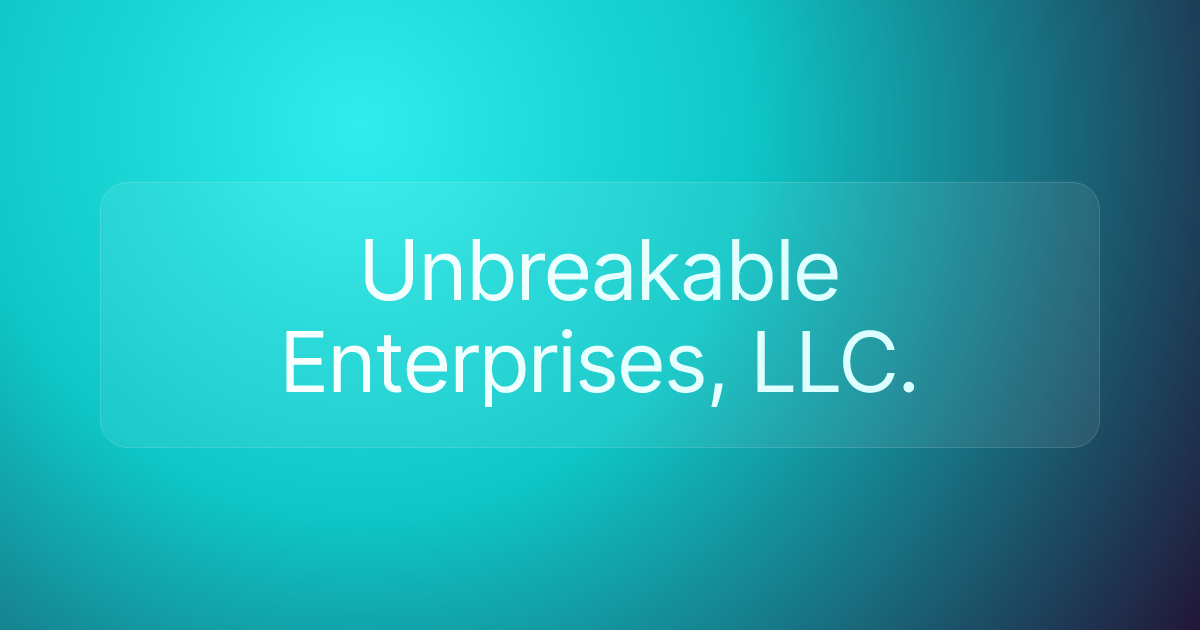 Unbreakable Enterprises, LLC.