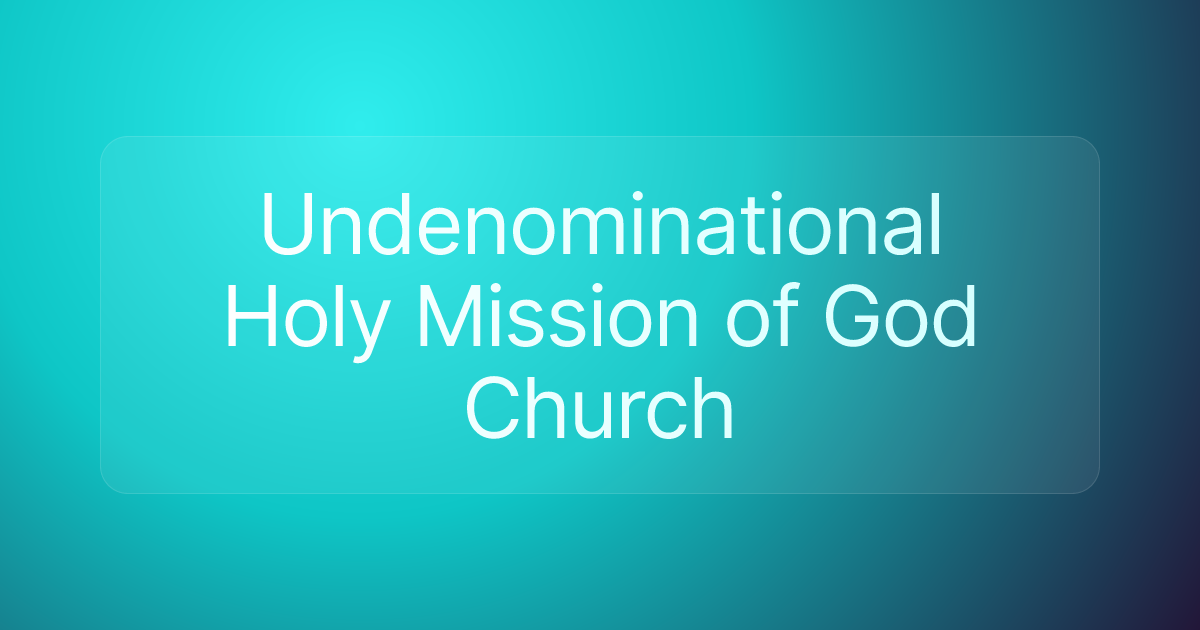 Undenominational Holy Mission of God Church