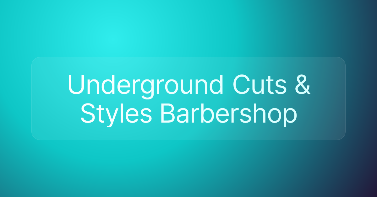 Underground Cuts & Styles Barbershop