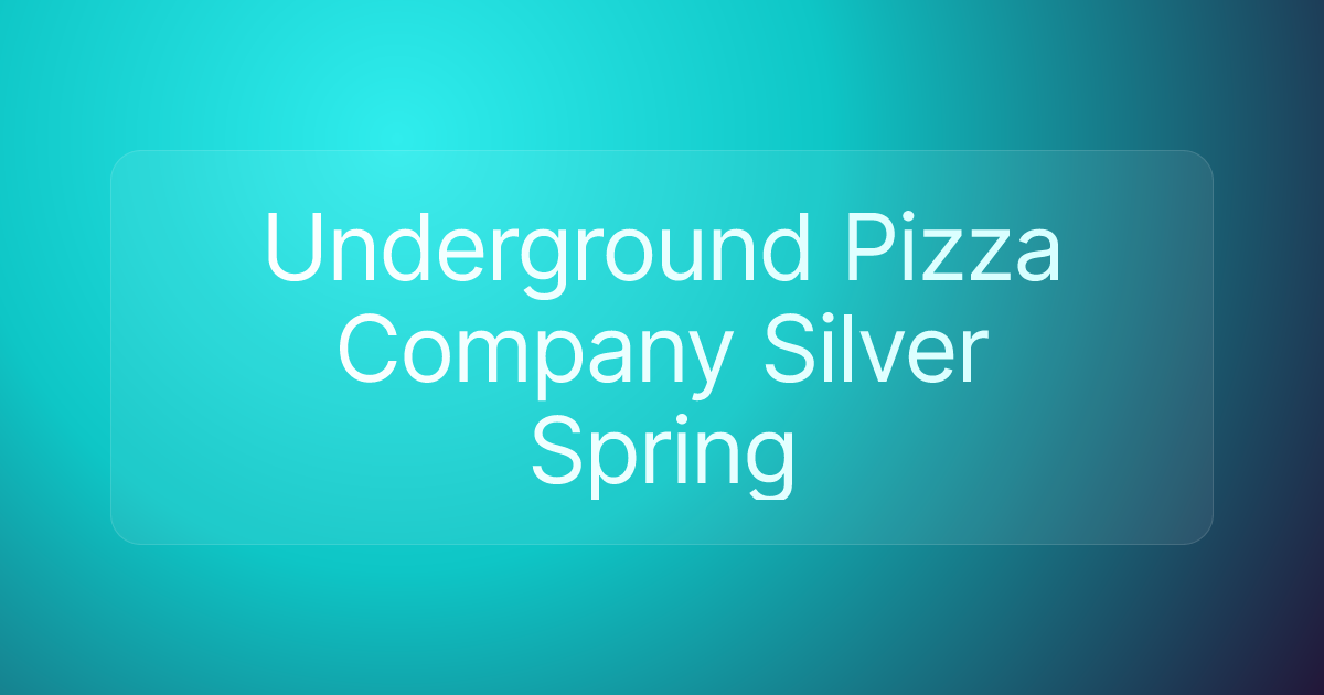 Underground Pizza Company Silver Spring