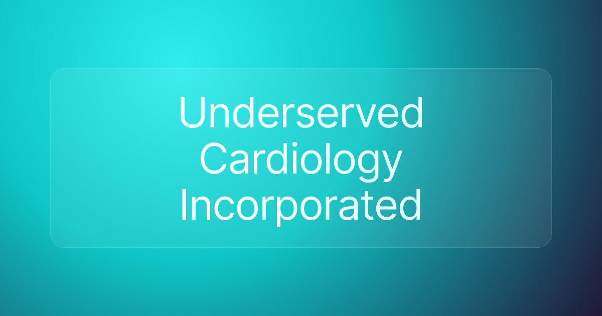 Underserved Cardiology Incorporated
