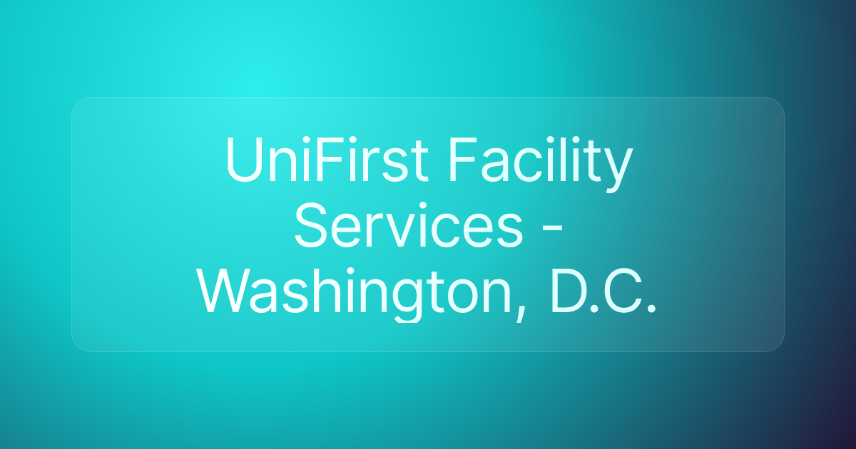 UniFirst Facility Services - Washington, D.C.