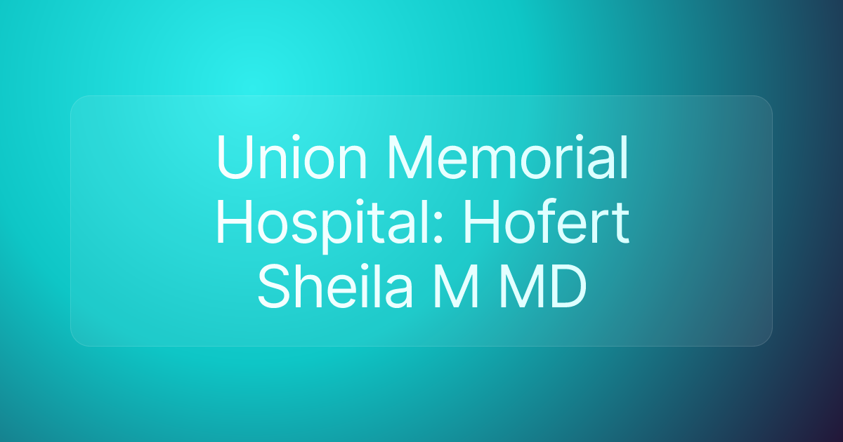 Union Memorial Hospital: Hofert Sheila M MD