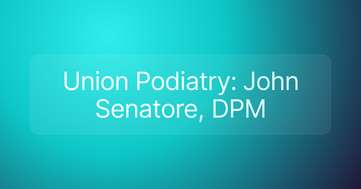 Union Podiatry: John Senatore, DPM