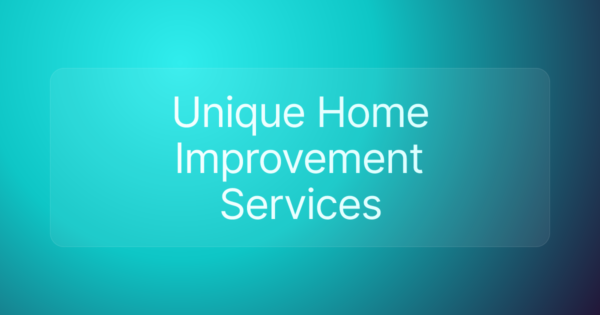 Unique Home Improvement Services