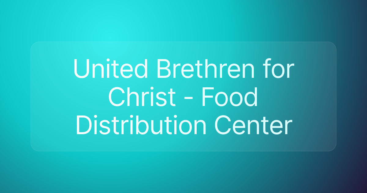 United Brethren for Christ - Food Distribution Center