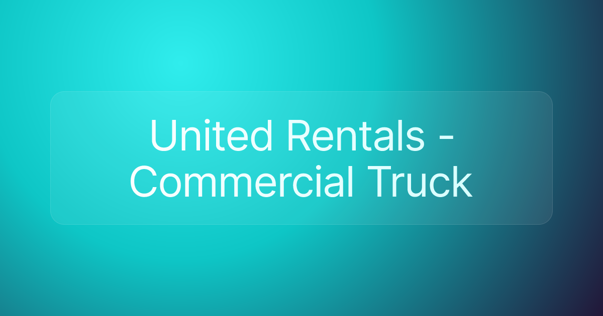 United Rentals - Commercial Truck