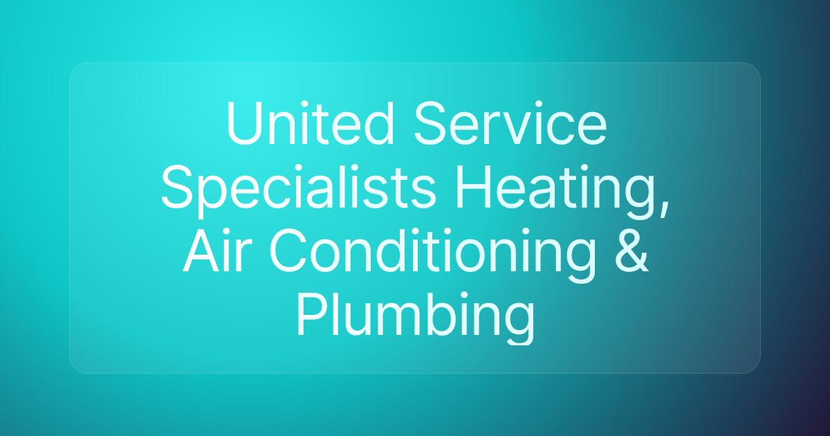 United Service Specialists Heating, Air Conditioning & Plumbing