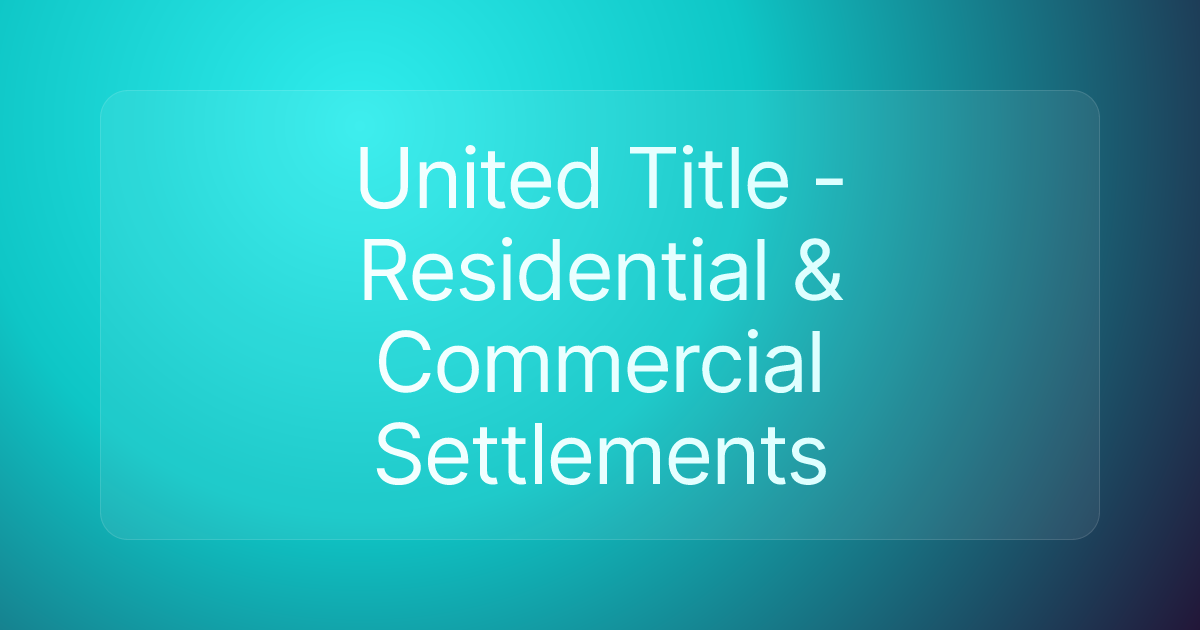 United Title - Residential & Commercial Settlements