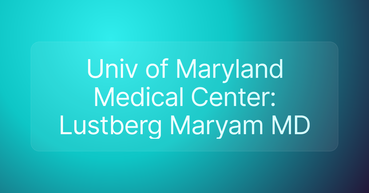 Univ of Maryland Medical Center: Lustberg Maryam MD