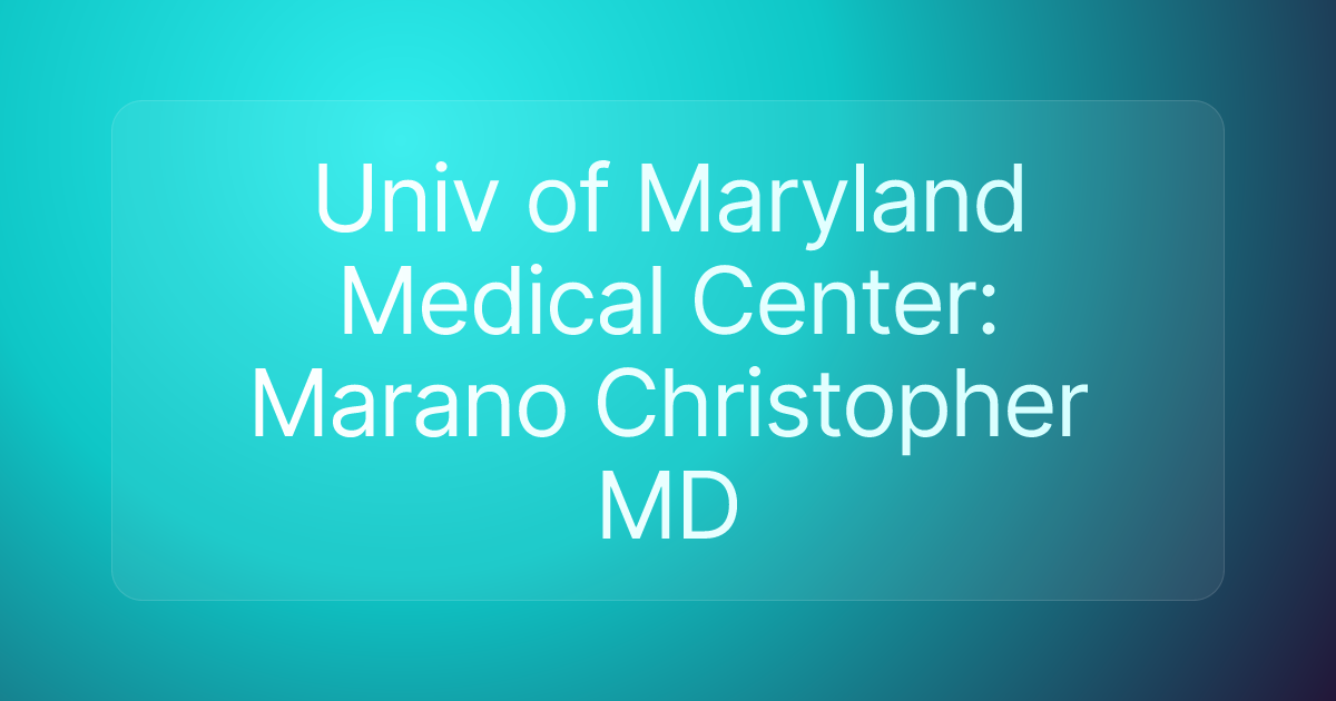 Univ of Maryland Medical Center: Marano Christopher MD