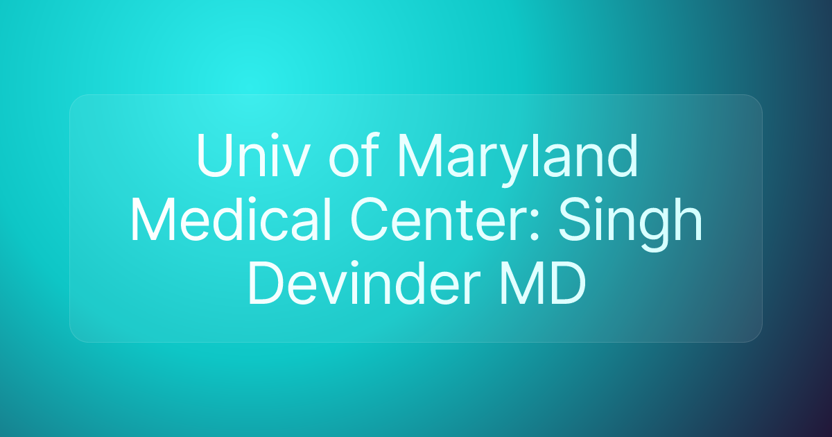 Univ of Maryland Medical Center: Singh Devinder MD