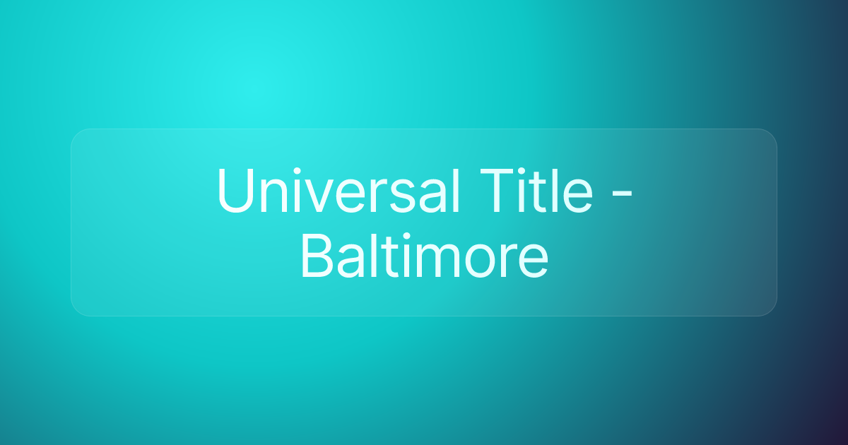 Universal Title - Baltimore