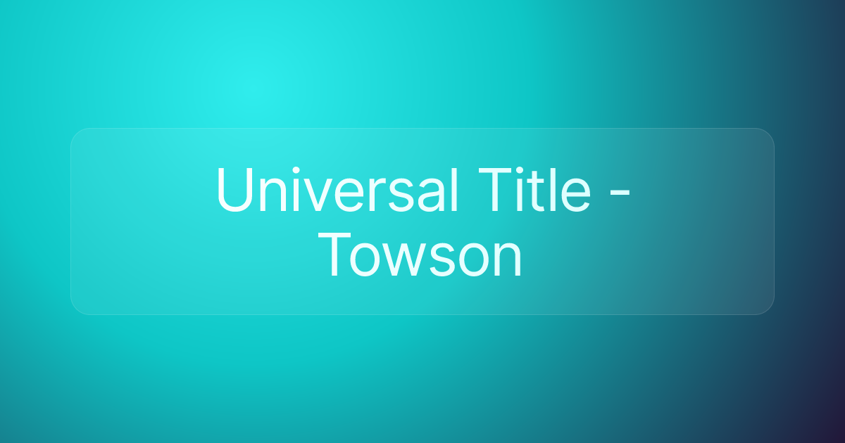 Universal Title - Towson