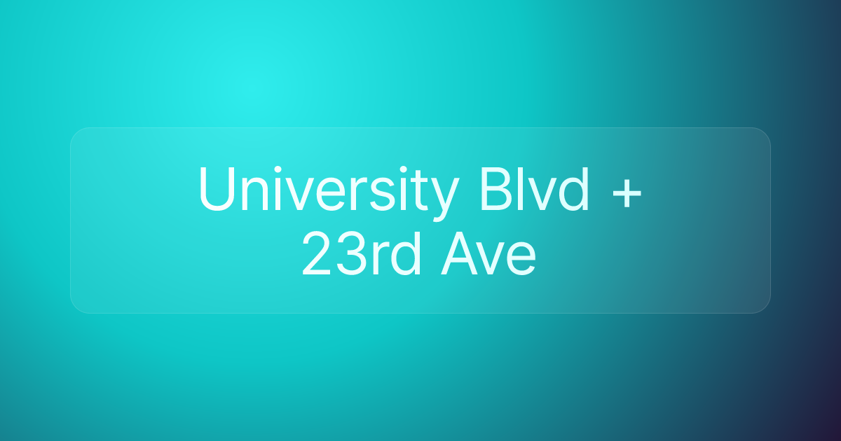 University Blvd + 23rd Ave