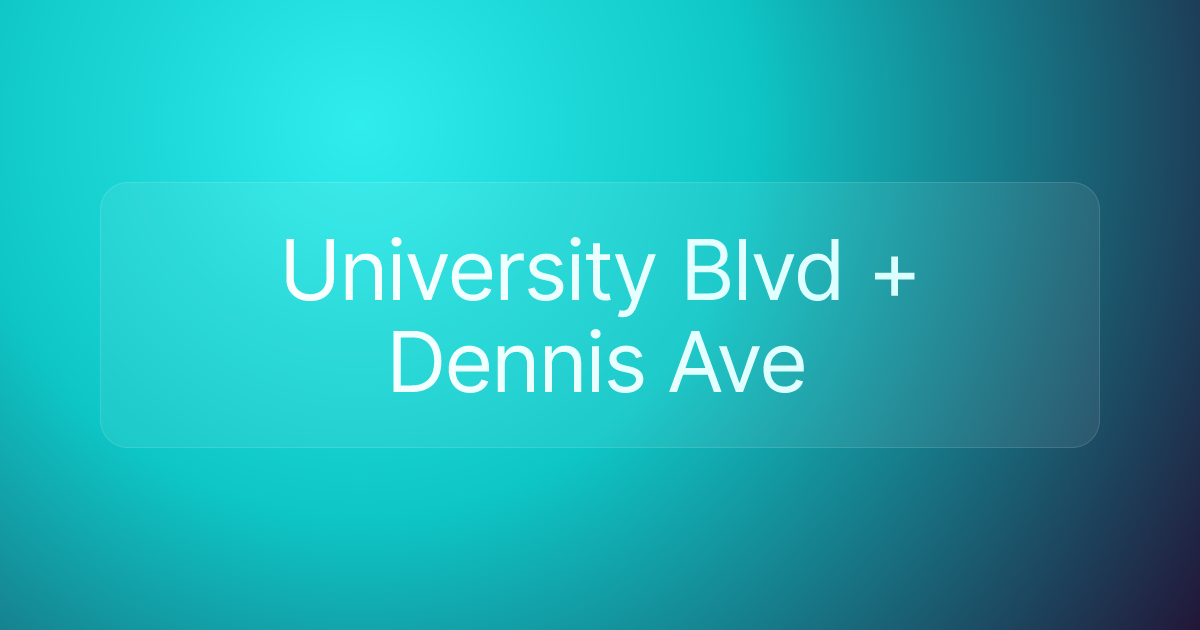 University Blvd + Dennis Ave