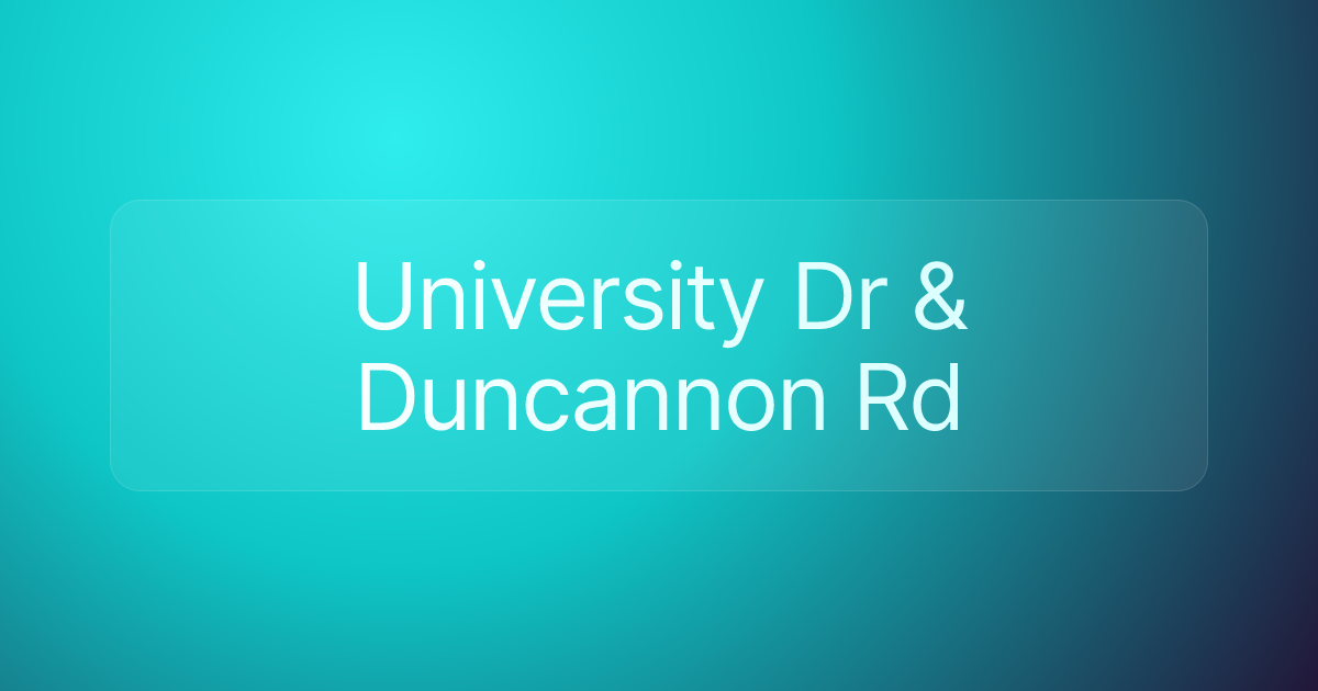 University Dr & Duncannon Rd